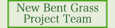 New Bent Grass Project Team
